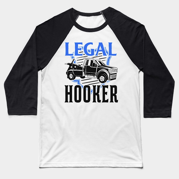 Legal Hooker Abschleppwagenfahrer Abschleppwagen Geschenk Baseball T-Shirt by favoriteshirt